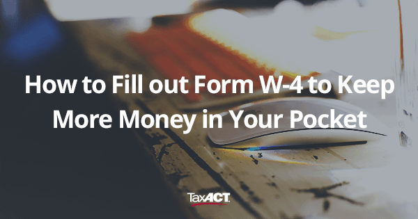 How To Fill Out Form W 4 W4 Withholding Allowances TaxAct